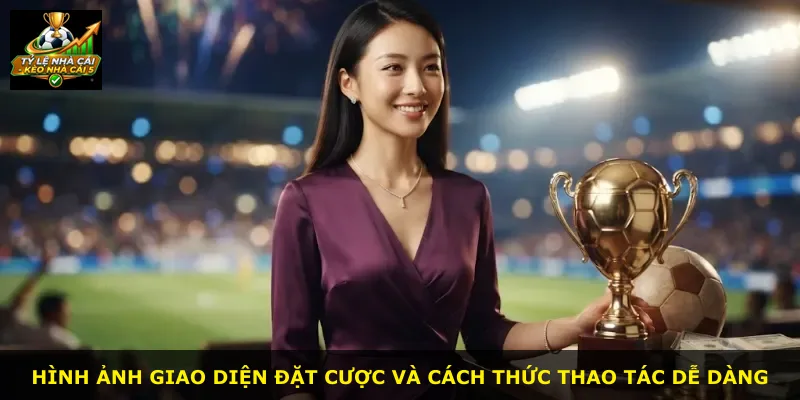 Hình ảnh giao diện đặt cược và cách thức thao tác dễ dàng