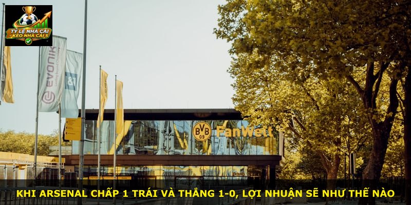 Khi Arsenal chấp 1 trái và thắng 1-0, lợi nhuận sẽ như thế nào