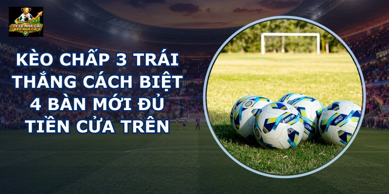 Kèo Chấp 3 Trái