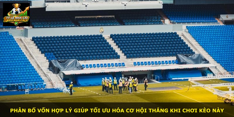 Phân bổ vốn hợp lý giúp tối ưu hóa cơ hội thắng khi chơi kèo này