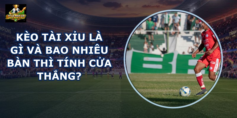 Kèo Tài Xỉu