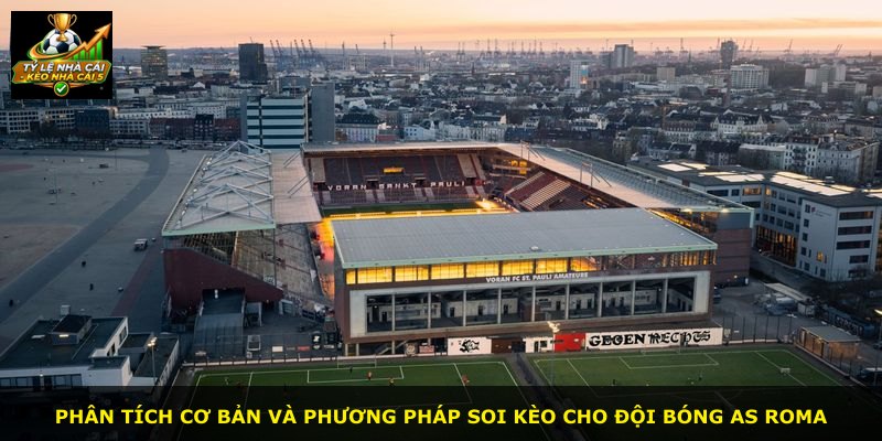 Phân tích cơ bản và phương pháp soi kèo cho đội bóng As Roma