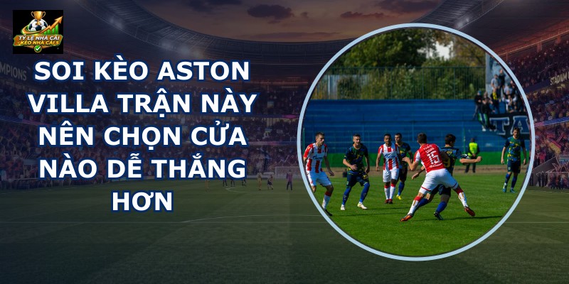 Soi Kèo Aston Villa