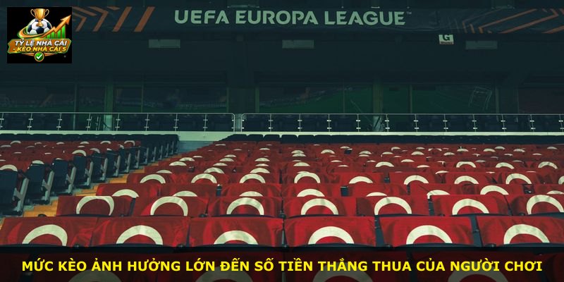 Mức kèo ảnh hưởng lớn đến số tiền thắng thua của người chơi