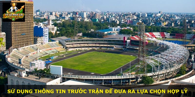 Sử dụng thông tin trước trận để đưa ra lựa chọn hợp lý