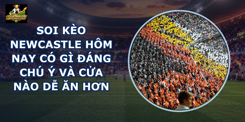 Soi Kèo Newcastle