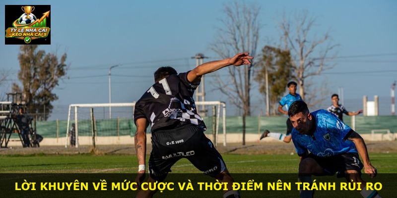 Lời khuyên về mức cược và thời điểm nên tránh rủi ro
